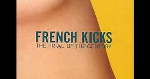 French Kicks - The Trial Of The Century