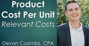 Product Costing per Unit - Determine Relevant Costs - CSUN Gateway Managerial Accounting - 13