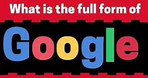 What is the full form of GOOGLE | full form of Google