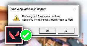 How To Fix Riot Vanguard Crash Report (Encountered An Error) - Full Guide