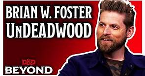 Brian W. Foster on creating UnDeadwood for Critical Role