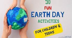 30 Fun Earth Day Activities for Children and Teens I Earth Day Activity Ideas