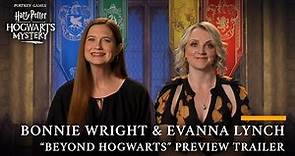 Harry Potter: Hogwarts Mystery - Official Bonnie Wright & Evanna Lynch "Beyond Hogwarts" Trailer