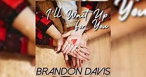 Brandon Davis - I'll Wait Up for You (Official Audio)