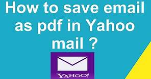 How to save email as pdf in Yahoo mail ?