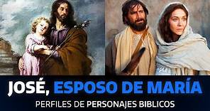 Todo sobre JOSÉ, esposo de María - Perfiles de Personajes Bíblicos