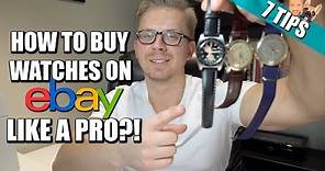 DON'T WASTE MONEY! 7 Tips on Buying Vintage & New Watches On eBay Like a Pro