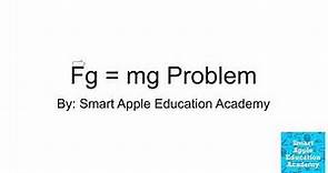 Fg = mg Practice Problem | Finding the Gravitational Force on an Object | Educational Physics Video