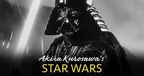 Akira Kurosawa's Star Wars: A New Hope - 1950's Japanese Samurai Film