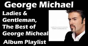 Ladies & Gentlemen: The Best of George Michael (1998) Full Album Playlist | By MyCDMusic
