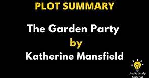 Summary Of The Garden Party By Katherine Mansfield. - The Garden Party Summary