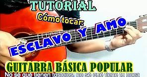 Cómo tocar ESCLAVO Y AMO en GUITARRA - Tutoriales de guitarra - Acordes de canciones