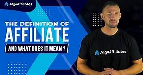 The definition of affiliate - and what does it mean ?