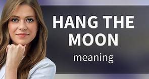 Understanding "Hang the Moon": A Guide for English Learners