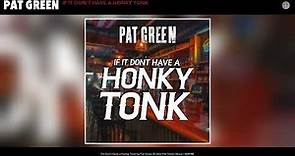 Pat Green - If It Don't Have a Honky Tonk (Official Audio)