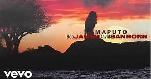 Bob James, David Sanborn - Maputo (audio)