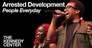 Arrested Development - "People Everyday" | The Kennedy Center