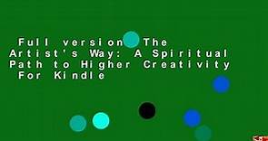 Full version The Artist's Way: A Spiritual Path to Higher Creativity For Kindle