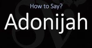 How to Pronounce Adonijah? (CORRECTLY)