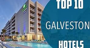 Top 10 Best Hotels to Visit in Galveston, Texas | USA - English