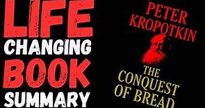 The Conquest of Bread by Peter Kropotkin | Book Summary
