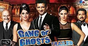 "Gang Of Ghosts"- Official Theatrical Trailer 2014 | Sharman Joshi, Mahie Gill, Anupam Kher |