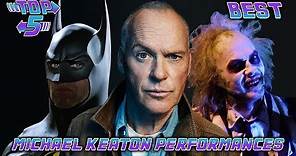 Top 5 Best Michael Keaton Performances