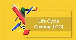 Life Cycle Costing (LCC)