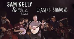 Sam Kelly & The Lost Boys - Chasing Shadows