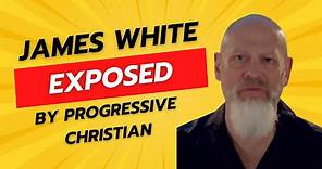 James White Gets EXPOSED By Progressive Christian