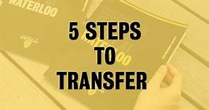 The five steps to transfer (and tips for applying) to the University of Waterloo