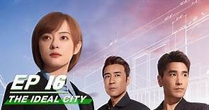 【FULL】The Ideal City EP16 | 理想之城 | Sun Li孙俪, Mark Zhao赵又廷, Yu He Wei于和伟, Yang Chao Yue杨超越 | iQiyi