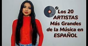 Los 20 ARTISTAS Más Grandes de la Música en ESPAÑOL