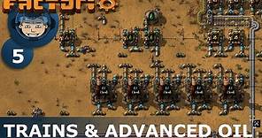 FIRST TRAINS & ADVANCED OIL - Factorio: Ep. #5 - Guide & Let's Play