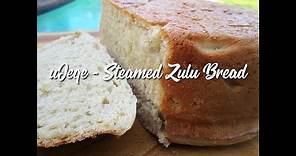 uJeqe - Steamed Zulu Bread - EatMee Recipes