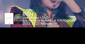 BiSH / 「Bye-Bye Show for Never at TOKYO DOME」Release!!