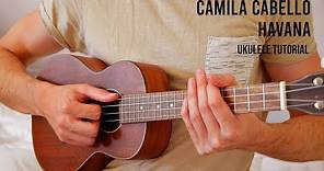 Camila Cabello – Havana EASY Ukulele Tutorial With Chords / Lyrics
