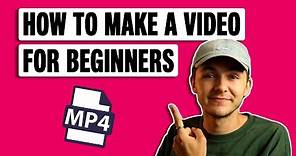 How to Make a Video - Beginners Guide