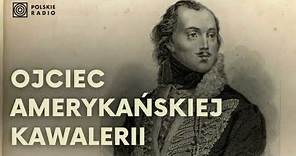 Kazimierz Pułaski - konfederat barski, ojciec amerykańskiej kawalerii, królobójca