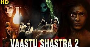 VAASTU SHASTRA 2 - Best Horror Hindi Dubbed Full Movie | Shobharaj, Mandeep Roy, Killar Venkatesh