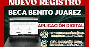 REGISTRO BECA BENITO JUÁREZ 2022 Una nueva forma de incorporación aplicación digital