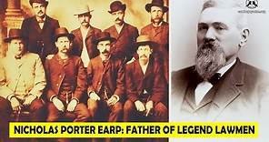 🔴 Nicholas Porter Earp: Father Of Legend Lawmen Wyatt Earp, Virgil Earp, Morgan Earp