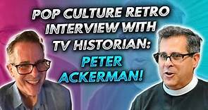 Pop Culture Retro interview with TV historian: Peter Ackerman!