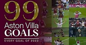 99 Aston Villa Goals | Every Goal of 2023!