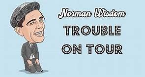 Norman Wisdom - Trouble On Tour