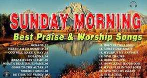 Best Sunday Morning Worship Praise And Worship Songs 🙏 Top 100 Songs For Prayers 🙏 Thank You Lord