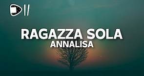 Annalisa - Ragazza Sola (Testo/Lyrics) forse non mi sento più sola, sola oh