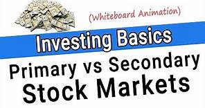 Primary vs Secondary Market - Primary Markets and Secondary Markets Explained