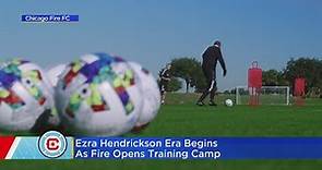 Ezra Hendrickson Begins As Chicago Fire Begin Training Camp