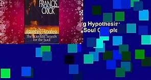 Full version  The Astonishing Hypothesis: The Scientific Search for the Soul Complete